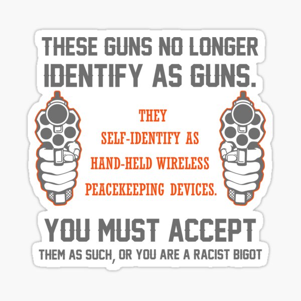 These Guns No Longer Identify As Guns | 2nd amendment | gun enthusiast | Gift For Gun Owners t shirts Sticker