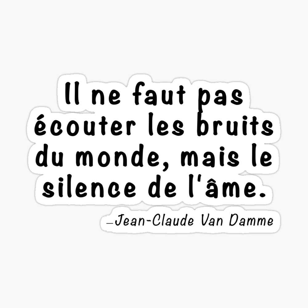 Sticker Citation De Jean Claude Van Damme Il Ne Faut Pas Ecouter Par Garisp44 Redbubble