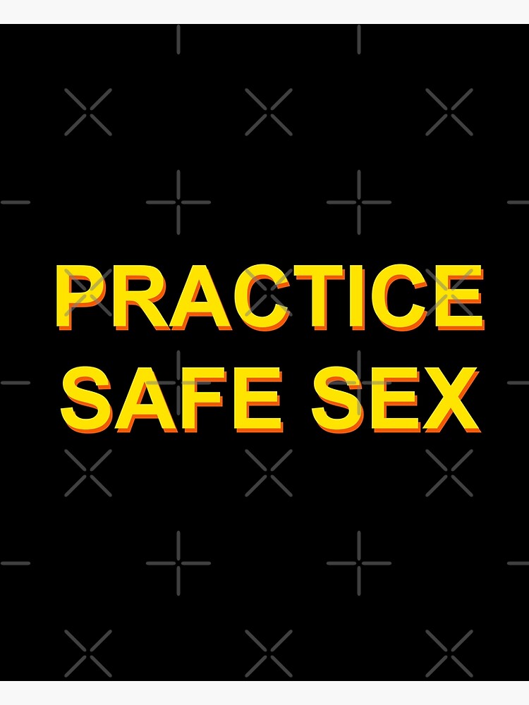 Practice Safe Sex Poster For Sale By Yeetxdd Redbubble 7497