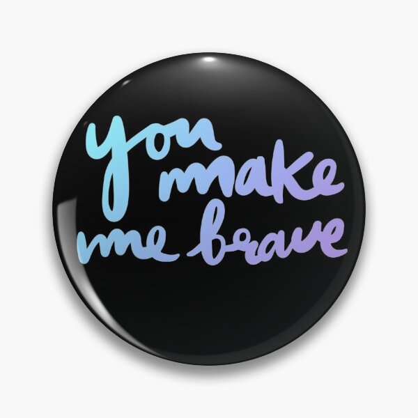 Item preview, You make me brave  designed and sold by Keeping Art Heavenly.