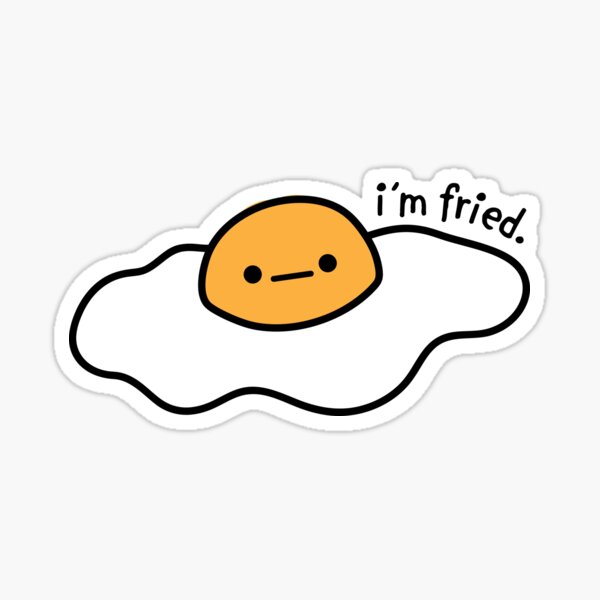 "I'm Fried" Egg  Sticker