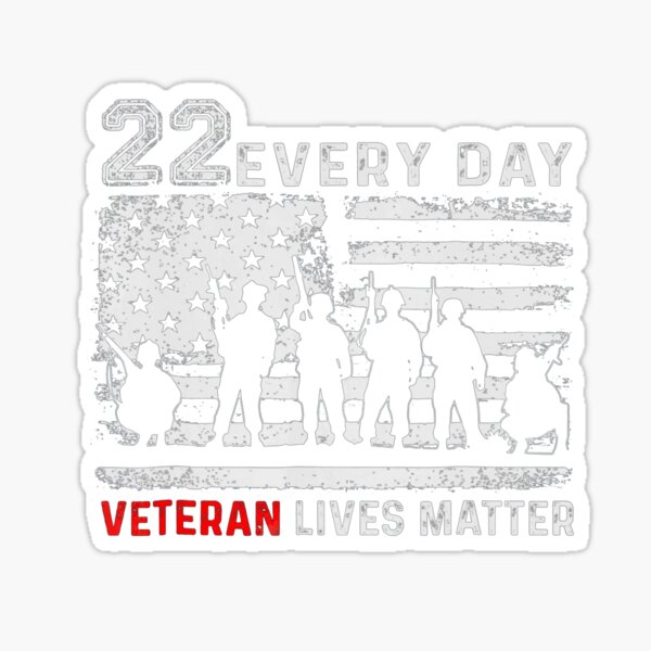 22 Every Day Veteran Lives Matter Veteran T Shirt Sticker By