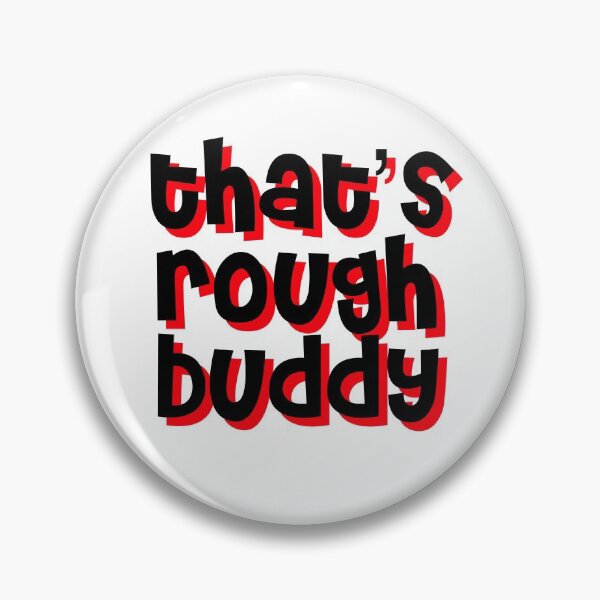 Item preview, that's rough buddy designed and sold by punke designs.