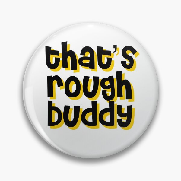Item preview, that's rough buddy designed and sold by punke designs.