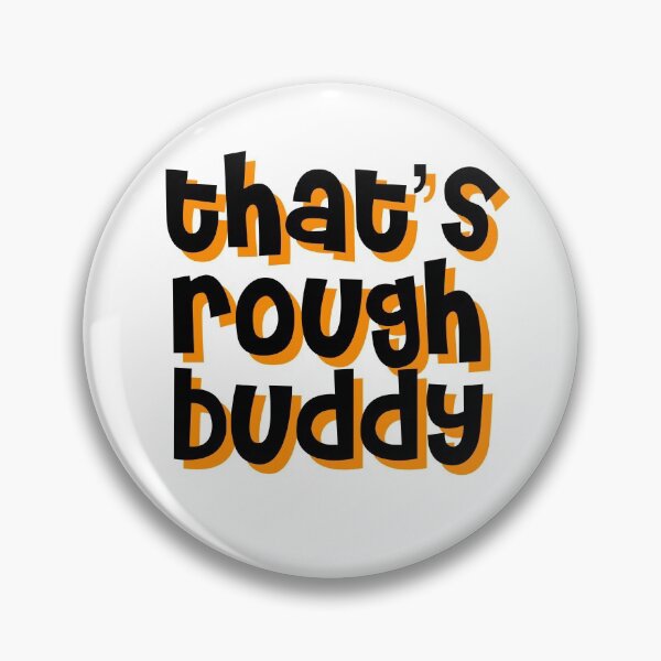 Item preview, that's rough buddy designed and sold by punke designs.