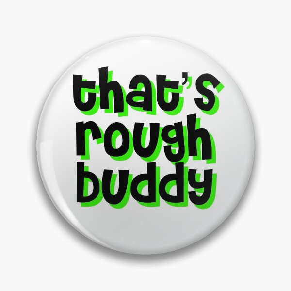 Item preview, that's rough buddy designed and sold by punke designs.