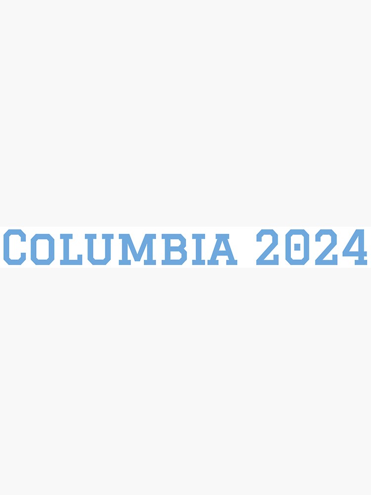 "Columbia Class of 2024 " Sticker by collegespirits Redbubble
