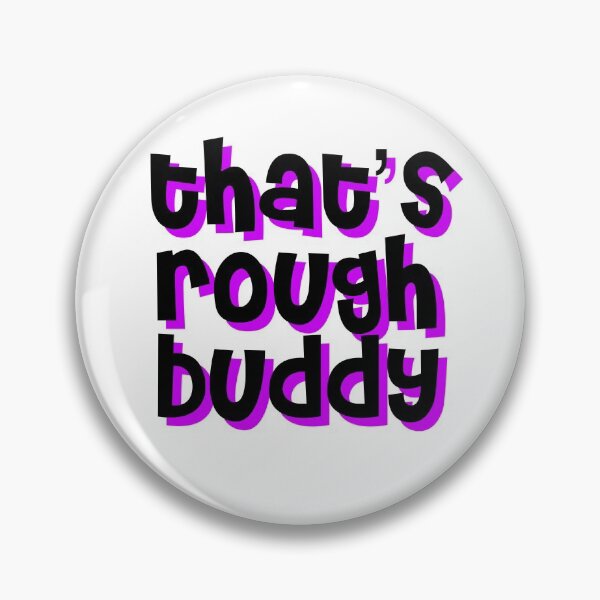 Item preview, that's rough buddy designed and sold by punke designs.
