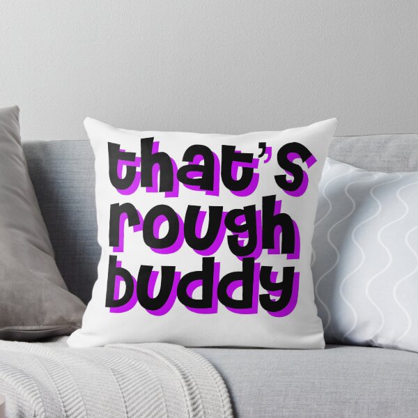 Item preview, that's rough buddy designed and sold by punke designs.