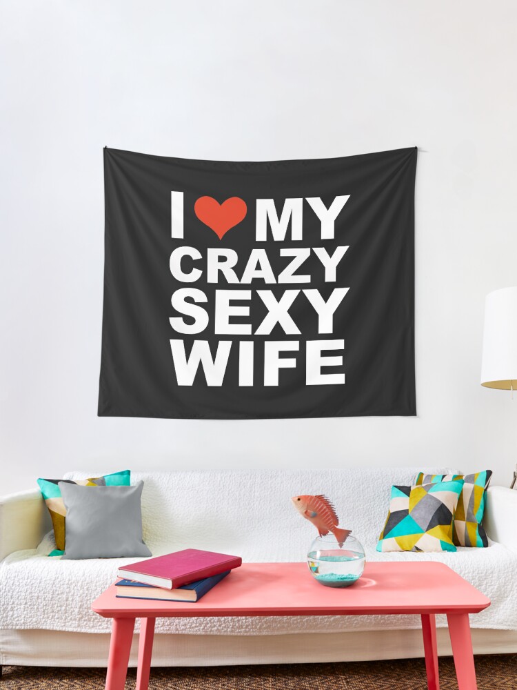 I Love My Hot Crazy Sexy Wife Marriage Husband/ pic