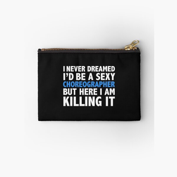 Item preview, Never dreamt I'd be Sexy Choreographer but Killing it Dancer Graduation designed and sold by losttribe.