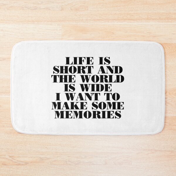 Item preview, LIFE IS SHORT AND THE WORLD IS WIDE  I WANT TO MAKE SOME MEMORIES designed and sold by corbrand.