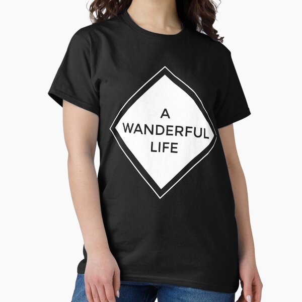 A wanderful life Classic T-Shirt