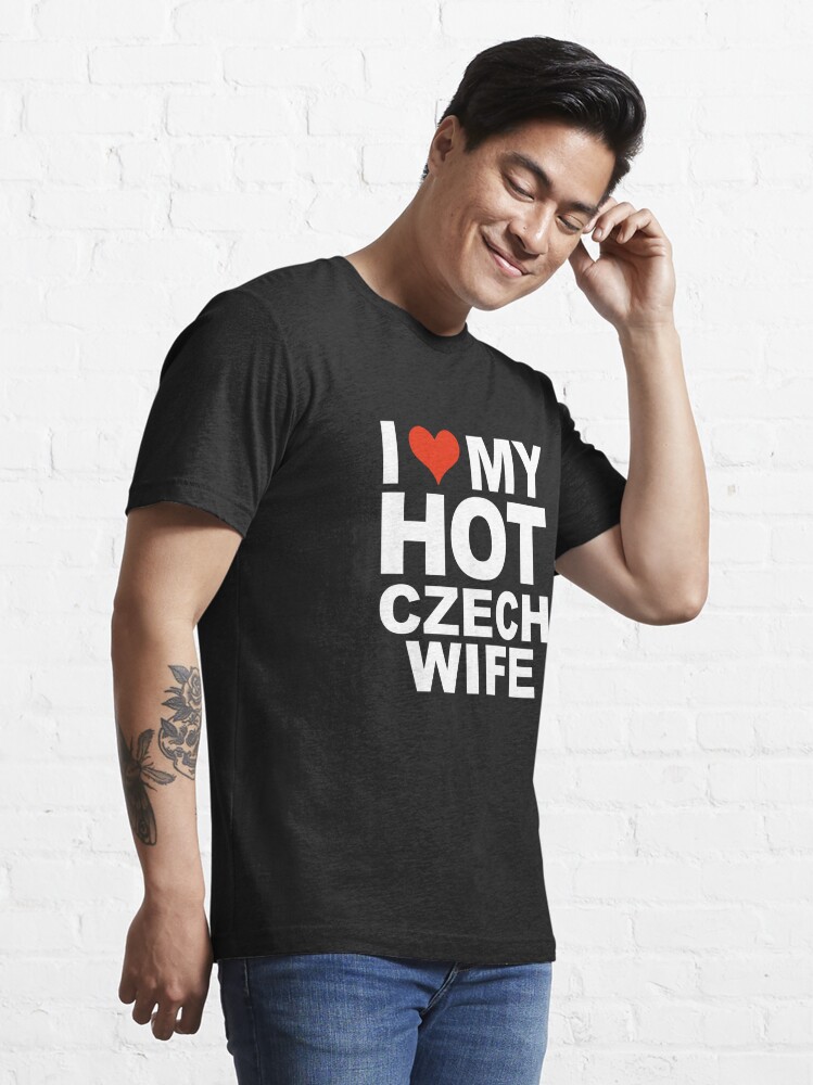 I Love My Hot Czech Wife Marriage Husband Czech Republic T Shirt By Losttribe Redbubble 