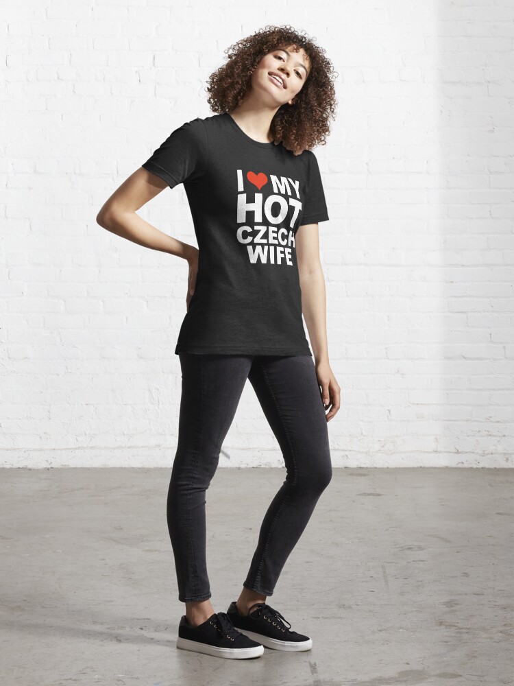 I Love My Hot Czech Wife Marriage Husband Czech Republic T Shirt By Losttribe Redbubble