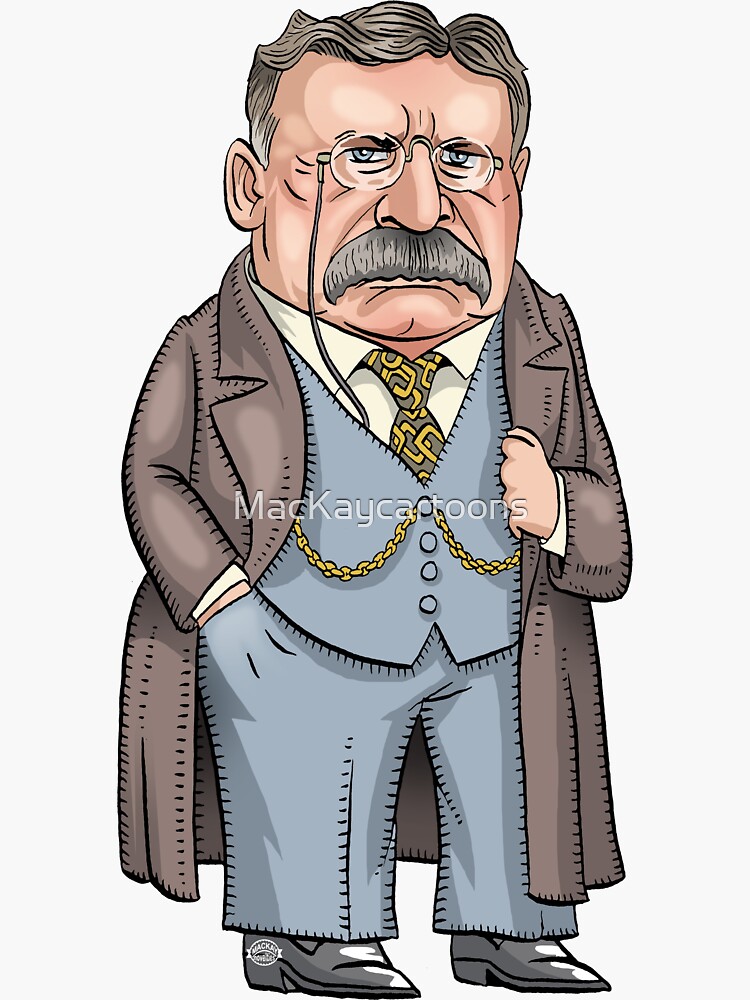 President Theodore Roosevelt by MacKaycartoons