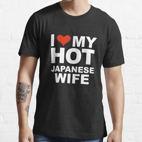 Ich Liebe Meine Heiße Japanische Ehefrau Ehefrau Japan T Shirt Von Losttribe Redbubble 
