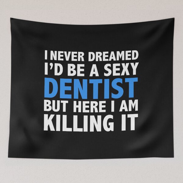 Item preview, Never dreamt I'd be Sexy Dentist but Killing it Dental School Graduation designed and sold by losttribe.