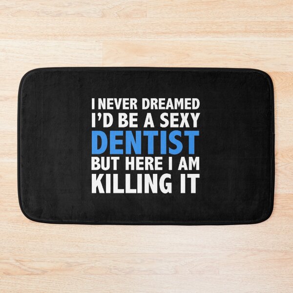 Item preview, Never dreamt I'd be Sexy Dentist but Killing it Dental School Graduation designed and sold by losttribe.