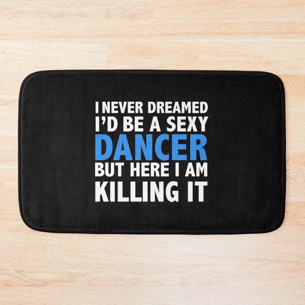 Item preview, Never dreamt I'd be Sexy Dancer but Killing it Graduation designed and sold by losttribe.