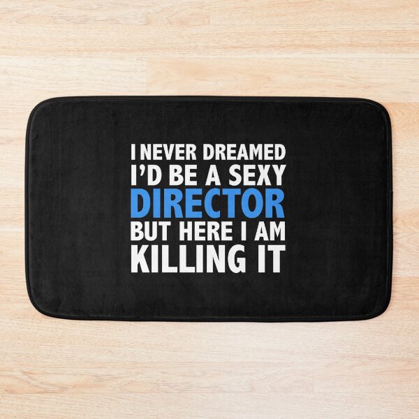 Item preview, Never dreamt I'd be Sexy Director but Killing it Graduation designed and sold by losttribe.