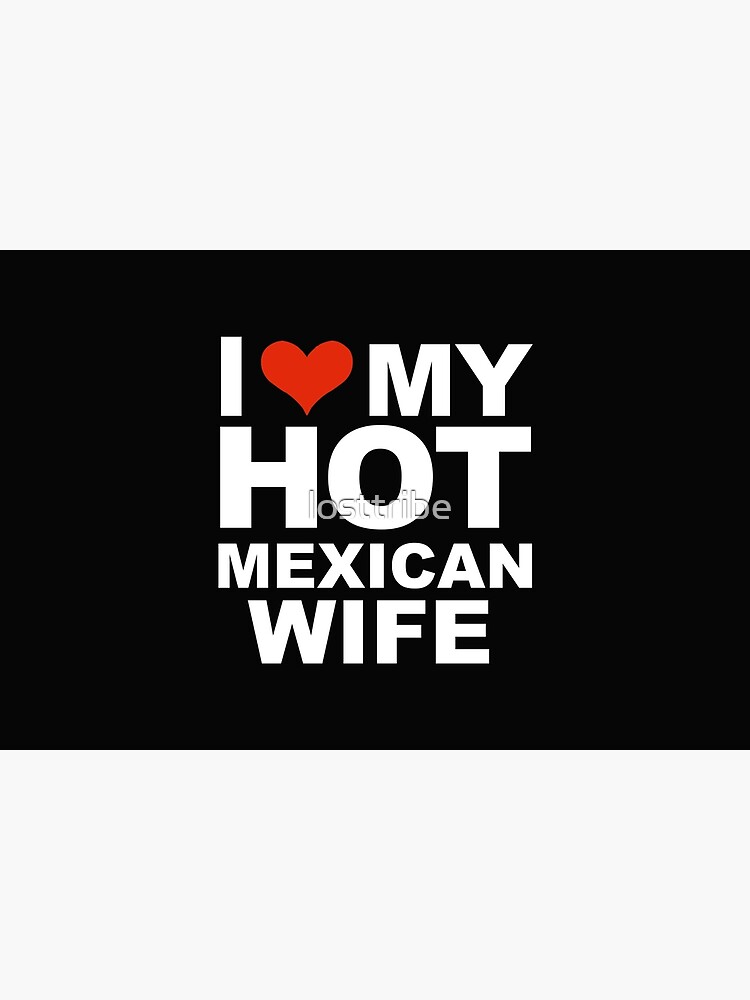 I Love My Hot Mexican Wife Marriage Husband Mexico Bath Mat By Losttribe Redbubble 