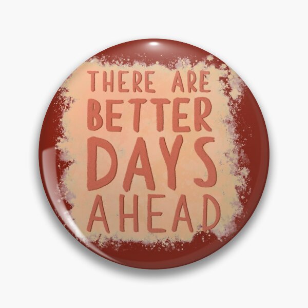 Item preview, There Will Be Better Days designed and sold by aymzie94.