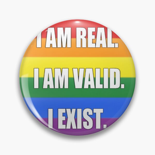 Item preview, Gay Pride: I am Real, I am Valid, I Exist. designed and sold by TheCurioArtShop.