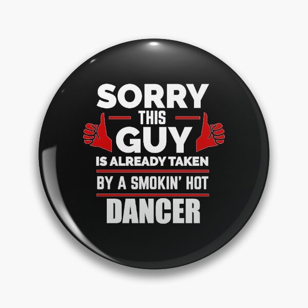 Item preview, Sorry Guy Already taken by hot Dancer designed and sold by losttribe.
