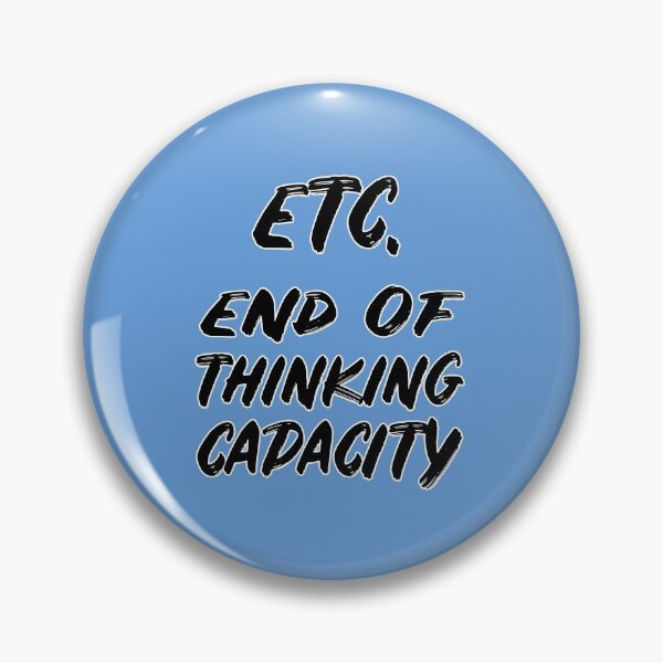 Item preview, ETC. End of Thinking Capacity designed and sold by FunnyTypeWriter.