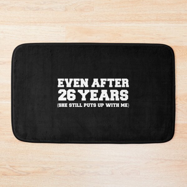 Item preview, Even after 26 years she still puts up with me 26th Anniversary designed and sold by losttribe.