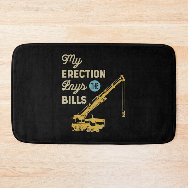 Item preview, My Erection Pays The Bills - Funny Gift Job designed and sold by DiogoCalheiros.