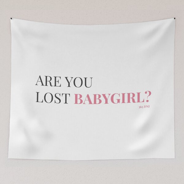 Item preview, "Are you lost Bsbygirl" 365 DNI Quote designed and sold by anabpcarvalho.