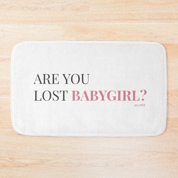 Item preview, "Are you lost Bsbygirl" 365 DNI Quote designed and sold by anabpcarvalho.