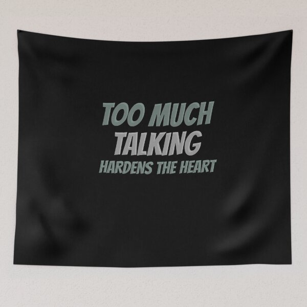 Item preview, Too Much Talking Hardens The Heart designed and sold by greenchimp.