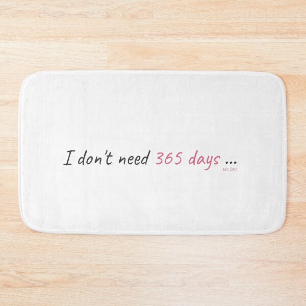 Item preview, " I don't need 365 days..." 365 Dni Quote designed and sold by anabpcarvalho.