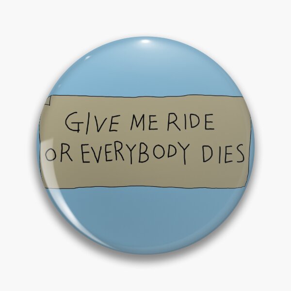 Item preview, Give me ride or everybody dies sign designed and sold by thebcarts.