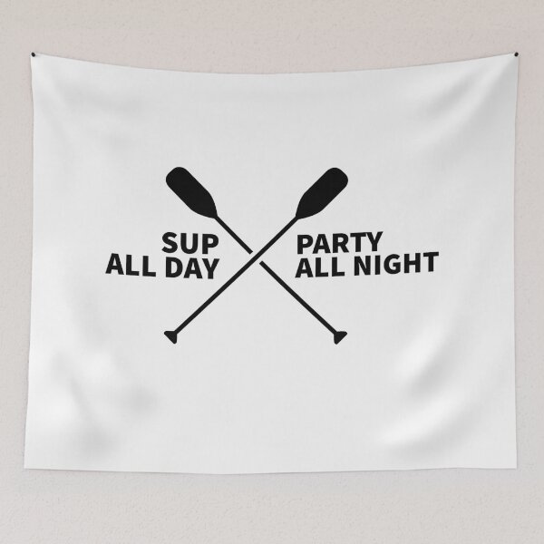 Item preview, SUP ALL DAY - PARTY ALL NIGHT - PADDLE SURFING - STAND UP PADDLE - PADDLE SURFING  designed and sold by Tropical Blood.