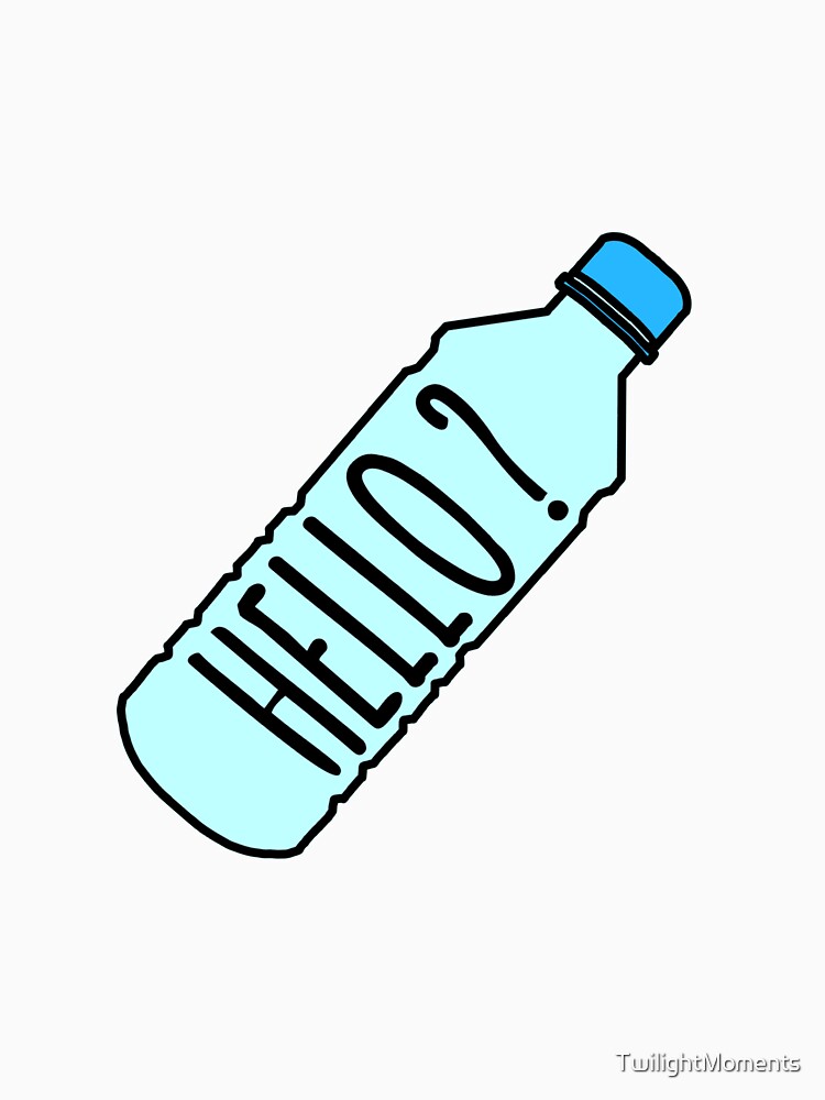"Hello? Water bottle Vine" Tshirt by TwilightMoments Redbubble