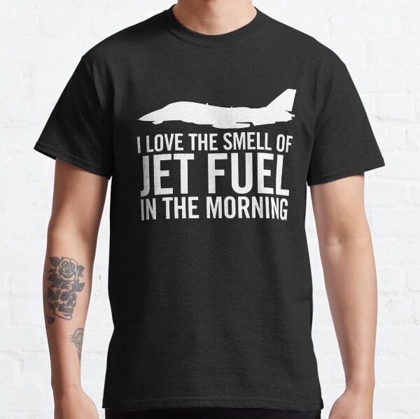 I love the smell of jet fuel in the morning F-14 Tomcat Classic T-Shirt