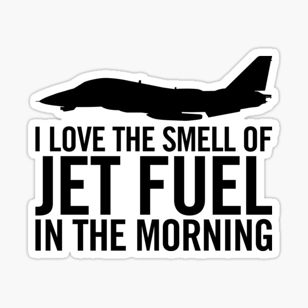 I love the smell of jet fuel in the morning F-14 Tomcat Sticker