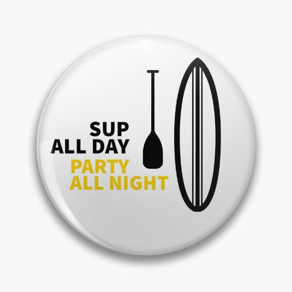 Item preview, SUP ALL DAY - PARTY ALL NIGHT - PADDLE SURFING - SUP - PADDLE SURF -STAND UP PADDLE BOARDING  designed and sold by Tropical Blood.