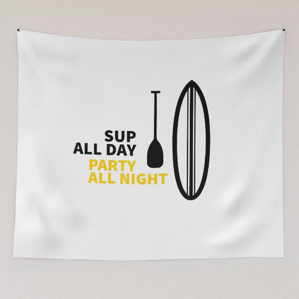 Item preview, SUP ALL DAY - PARTY ALL NIGHT - PADDLE SURFING - SUP - PADDLE SURF -STAND UP PADDLE BOARDING  designed and sold by Tropical Blood.