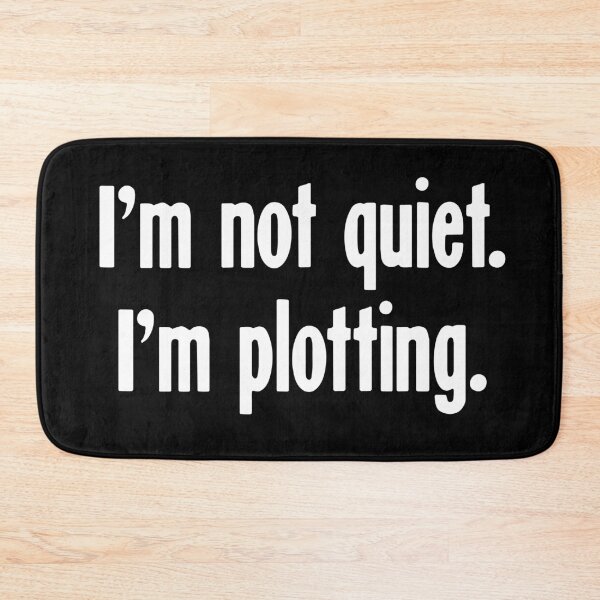 Item preview, I'm Not Quiet. I'm Plotting. designed and sold by Good-Looking Corpse.