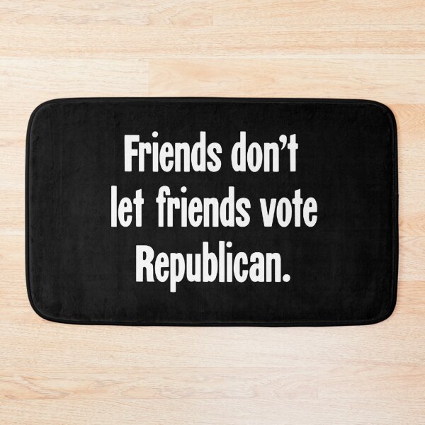 Item preview, Friends Don't Let Friends Vote Republican designed and sold by Good-Looking Corpse.