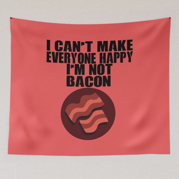 Item preview, I CAN T MAKE EVERYONE HAPPY I M NOT BACON designed and sold by SalaheddineB.