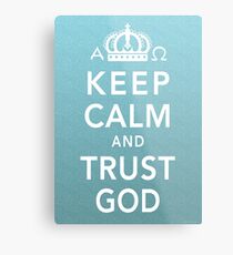 Keep Calm and Trust God Metal Print