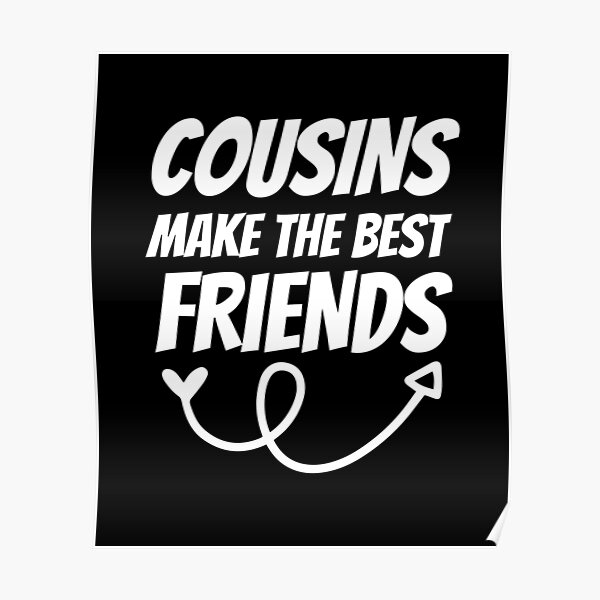 For Cousin Posters Redbubble