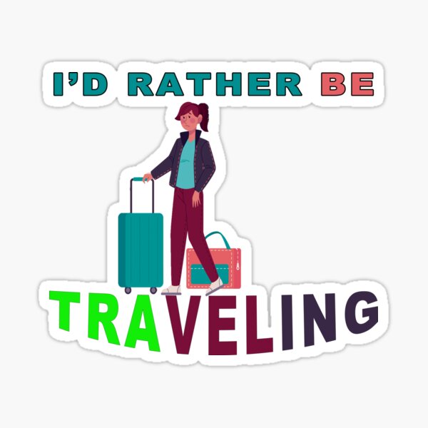 Item preview, I'd Rather Be Traveling designed and sold by majeed10.