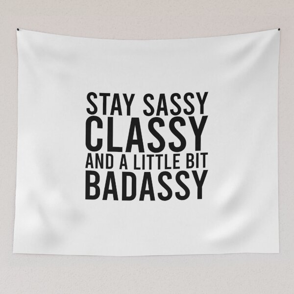Item preview, Stay Sassy, Classy, and a little bit Badassy! designed and sold by DoodleDashCollective.